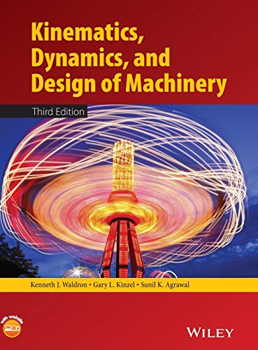 Kinematics, Dynamics, and Design of Machinery - 3rd Edition