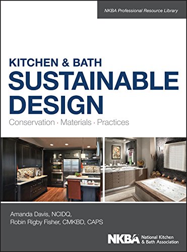 Kitchen and Bath Sustainable Design: Conservation, Materials, Practices - 1st Edition