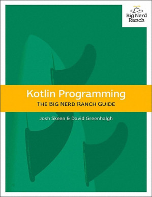 Kotlin Programming: The Big Nerd Ranch Guide - Josh Skeen & David Greenhalgh - 9780135162361-2