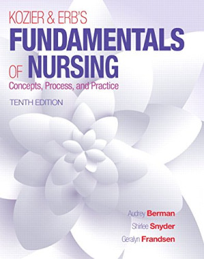 Kozier & Erb's Fundamentals of Nursing - Audrey T Berman, Shirlee Snyder, Geralyn Frandsen