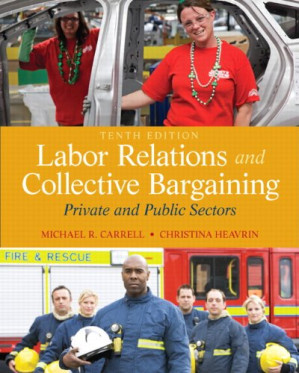 Labor Relations and Collective Bargaining: Private and Public Sectors - Michael R. Carrell, Christina Heavrin