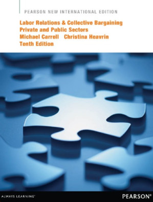 Labor relations & collective bargaining: private and public sectors - Carrell, Michael R;Heavrin, J D Christina