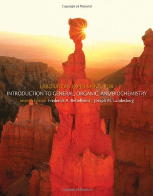 Laboratory Experiments for Introduction to General, Organic and Biochemistry 7 ed. By Frederick A. Bettelheim, Joseph M. Landesberg