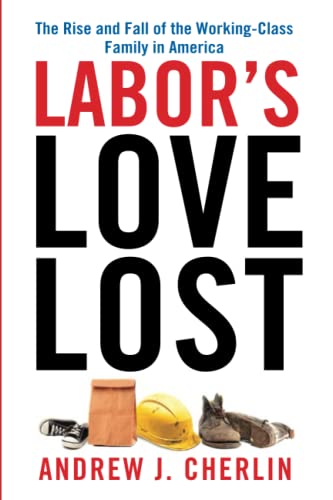 Labor's Love Lost: The Rise and Fall of the Working-Class Family in America - 9780871540300