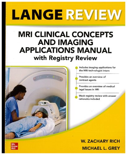 Lange Review: MRI Clinical Concepts and Imaging Applications Manual with Registry Review By W. Zachary Rich; Michael L. Grey