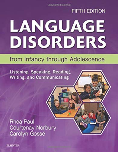 Language Disorders from Infancy through Adolescence: Listening, Speaking, Reading, Writing, and Communicating Fifth 5th Edition-