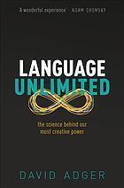 Language Unlimited The Science Behind Our Most Creative Power