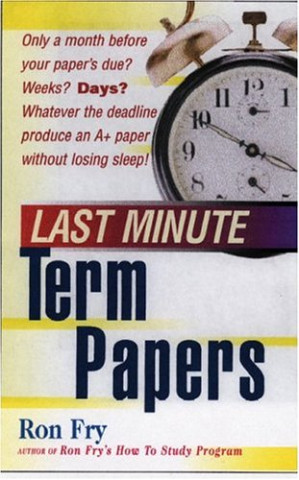 Last Minute Term Papers By Ron Fry - 9780787654788