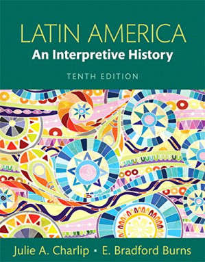 Latin America: An Interpretive History - Julie A. Charlip, E. Bradford Burns