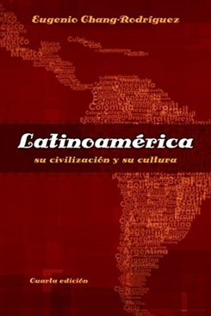 Latinoamérica: su civilización y su cultura By Chang-Rodríguez, Eugenio