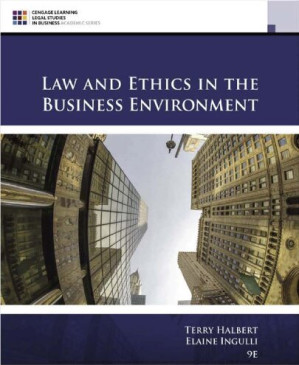 Law and Ethics in the Business Environment By Terry Halbert, Elaine Ingulli