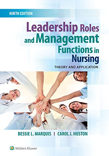 Leadership Roles and Management Functions in Nursing: Theory and Application - 9th Edition