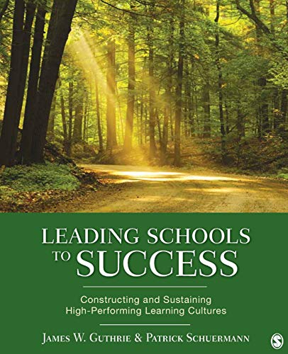Leading Schools to Success: Constructing and Sustaining High-Performing Learning Cultures - 1st Edition