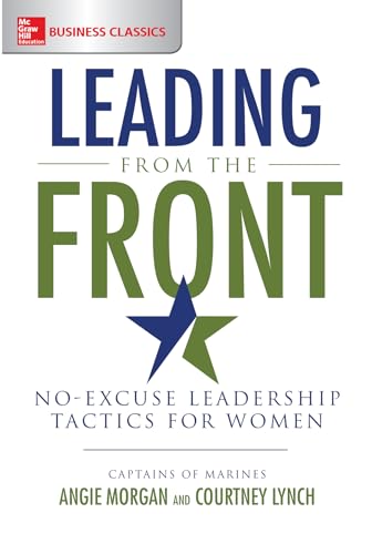 Leading from the front: no-excuse leadership tactics for women