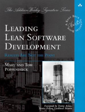 Leading lean software development: results are not the point - Poppendieck, Mary,Poppendieck, Thomas David.;Tom Poppendieck