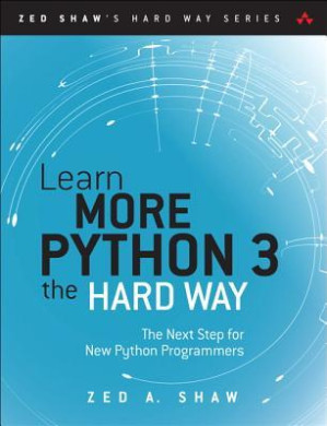 Learn More Python 3 the Hard Way: The Next Step for New Python Programmers - Shaw, Zed A - 9780134123486-3