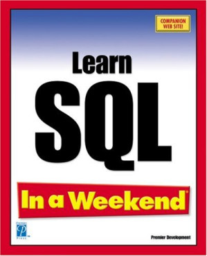 Learn SQL in a Weekend By Deanna Dicken, Kevin Thompson