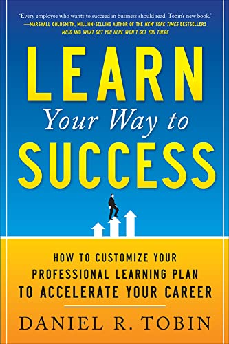 Learn your way to success: how to customize your professional learning plan to accelerate your career