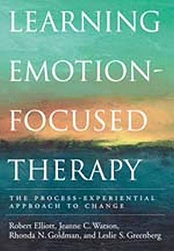 Learning emotion-focused therapy: The process-experiential approach to change - 1st Edition