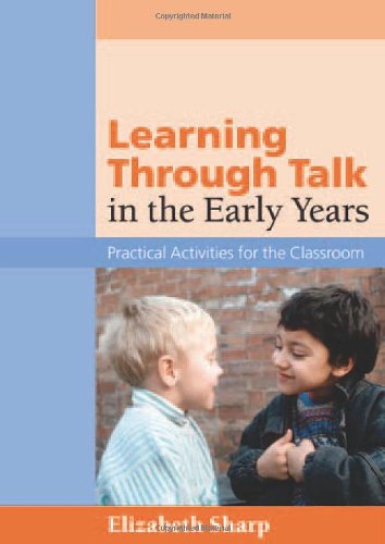 Learning through talk in the early years: practical activities for the classroom