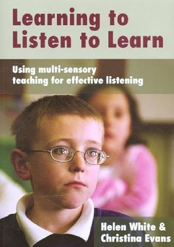 Learning to Listen to Learn : Using Multi-Sensory Teaching for Effective Listening