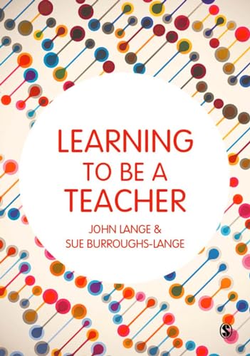 Learning to be a Teacher by John Lange, Sue Burroughs-Lange
