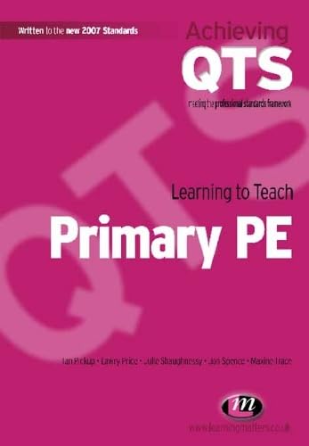 Learning to teach primary PE by Ian Pickup; et al