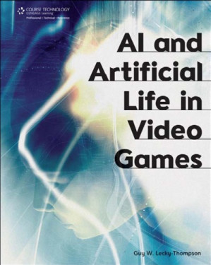 Lecky-: AI and Artificial Life in Video Games By Lecky-Thompson, Guy W