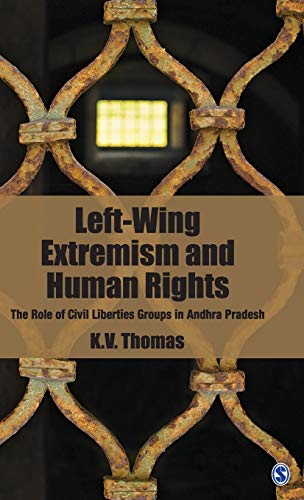 Left-wing extremism and human rights : the role of civil liberties groups in Andhra Pradesh