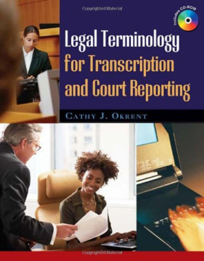 Legal Terminology for Transcription and Court Reporting By Cathy J. Okrent