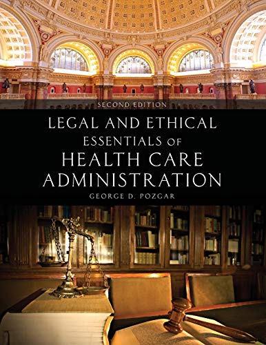 Legal and Ethical Essentials of Health Care Administration - 2nd Edition