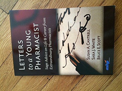 Letters to a Young Pharmacist: Sage Advice on Life and Career from Extraordinary Pharmacists