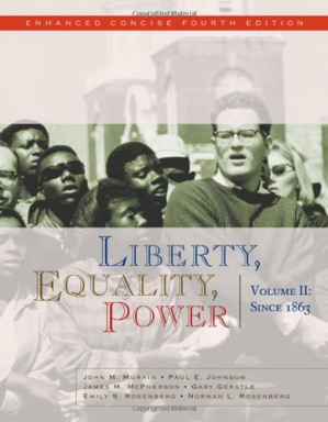 Liberty, Equality, Power: Volume II: Since 1863, Enhanced Concise Edition