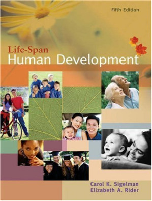 Life-Span Human Development, 5th ed. By Carol K. Sigelman, Elizabeth A. Rider