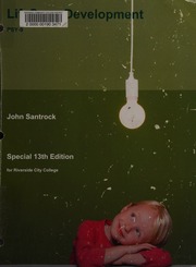 LifeSpan Development, John Santrock, Special 13th Edition for Riverside City College