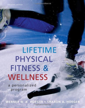 Lifetime Physical Fitness and Wellness: A Personalized Program (Available Titles Cengagenow) By Wener W.K. Hoeger, Sharon A. Hoeger - 9780495898986