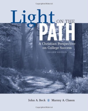 Light on the Path: A Christian Perspective on College Success By John A. Beck, Marmy A. Clason - 9781414429854