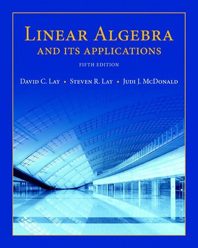 Linear Algebra and Its Applications - David C. Lay, Steven R. Lay, Judi J. McDonald - 9781292092232
