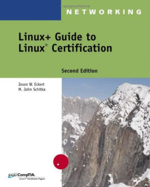 Linux+ Guide to Linux Certification, 2nd Edition By Eckert Schitka, Jason W. Eckert, M. John Schitka