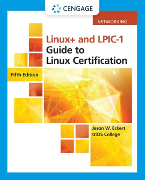 Linux+ and LPIC-1 Guide to Linux Certification, 5th Edition By Jason W. Eckert