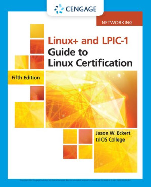 Linux+ and LPIC-1 Guide to Linux Certification, 5th Edition By Jason W. Eckert.