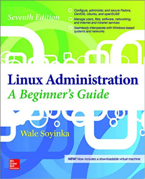 Linux Administration: A Beginner’s Guide, Seventh Edition By Wale Soyinka