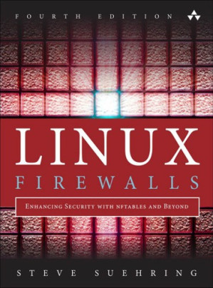 Linux Firewalls: Enhancing Security with nftables and Beyond - Steve Suehring