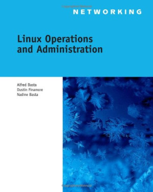 Linux Operations and Administration By Alfred Basta, Dustin A. Finamore, Nadine Basta, Serge Palladino