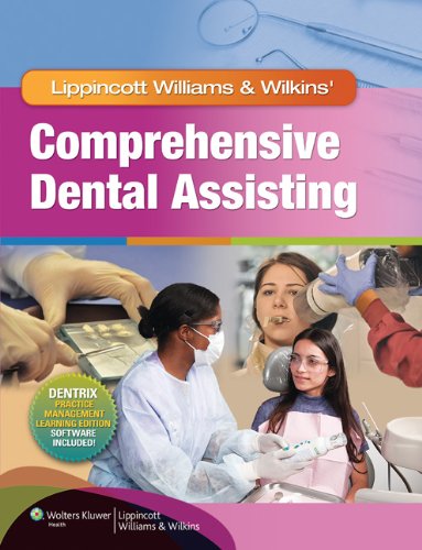 Lippincott Williams Wilkins’ Comprehensive Dental Assisting - 1st Edition