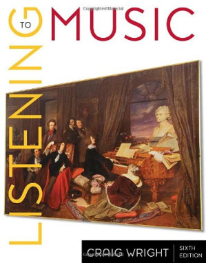 Listening to Music (6th edition) By Craig Wright - 9781435464339