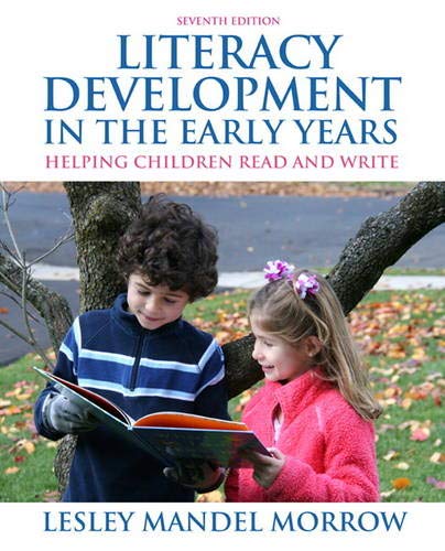 Literacy Development in the Early Years Helping Children Read and Write 7th Edition by Lesley Mandel Morrow