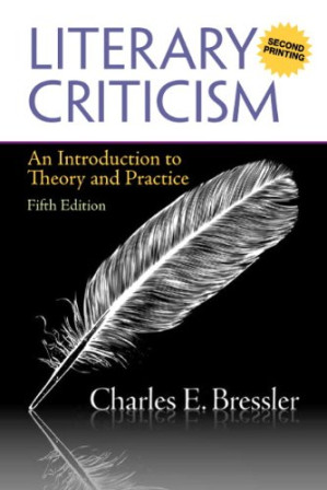 Literary Criticism: An Introduction to Theory and Practice (A Second Printing) - Charles E. Bressler