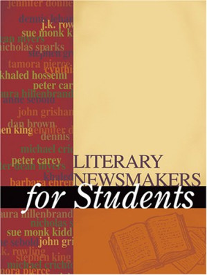 Literary Newsmakers for Students Volume 1 By Greg Wilson, Anne Marie Hacht