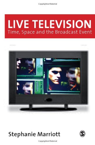 Live Television: Time, Space and the Broadcast Event